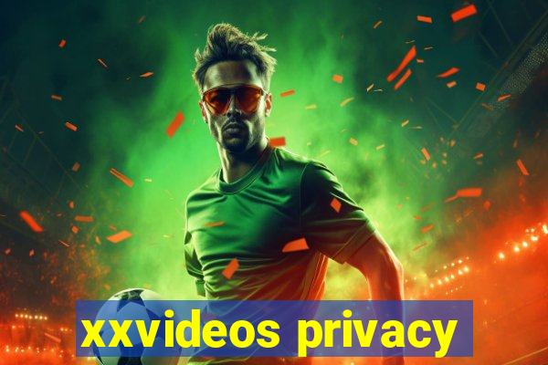 xxvideos privacy